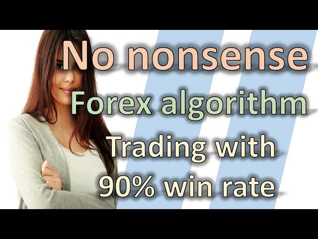 No Nonsense Forex Algorithm Trading (90% Winrate)