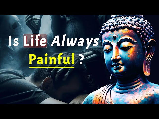 Is Life Inherently Painful? Buddhism and the Problem of Suffering