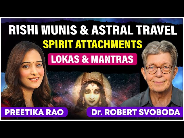 Durga Kali Devi Loka Mantras, Rishi Munis & Astral Travel | @DrRobertSvoboda  @preetikarao712