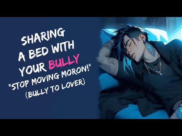 Sharing A Bed With Your Bully (Bully To Lover ASMR)