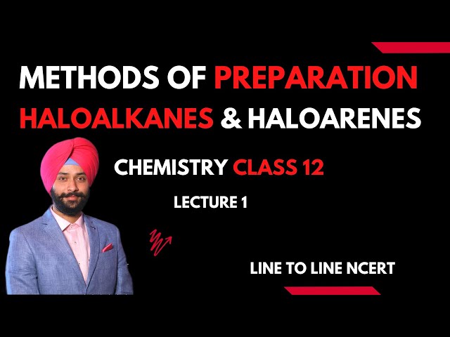 Methods of Preparation | Haloalkanes and Haloarenes | Organic Chemistry Class 12 | Gagan Sir | L1