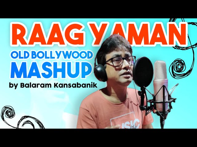 RAAG YAMAN MASHUP| BOLLYWOOD SONG MEDLEY | BOLLYWOOD SONG | BALARAM KANSABANIK