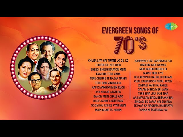 70s Best Evergreen Songs | Chura Liya Hai Tumne Jo Dil Ko | O Mere Dil Ke Chain | Kya Hua Tera Vada