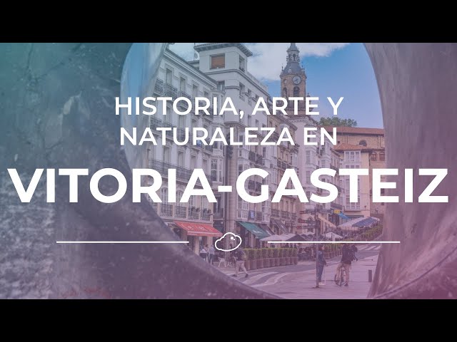 Vitoria-Gasteiz: historia, arte y naturaleza en un encuentro fascinante