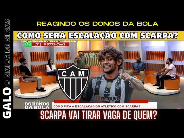 Os Donos da Bola | Onde vai jogar o Scarpa no Galo?