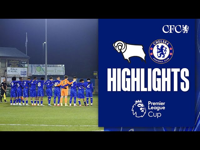 Derby U21 4-3 Chelsea U21 | DRAMATIC PL Cup Tie! | HIGHLIGHTS | PL CUP 2024/25