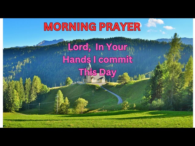 MORNING PRAYER  PRAY THIS EVERY MORNING AND WARCH GOD WORK IN YOUR LIFE