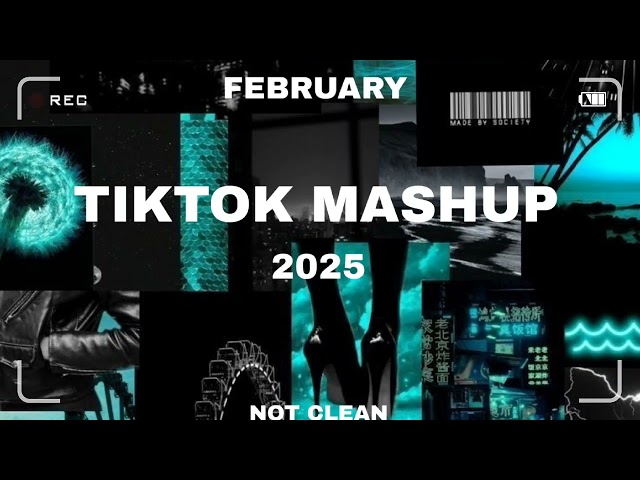 Tiktok Mashup February 💗2025💗 (Not Clean)