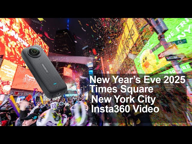 2025 New Year's Eve Times Square Insta360 X4 360 Video