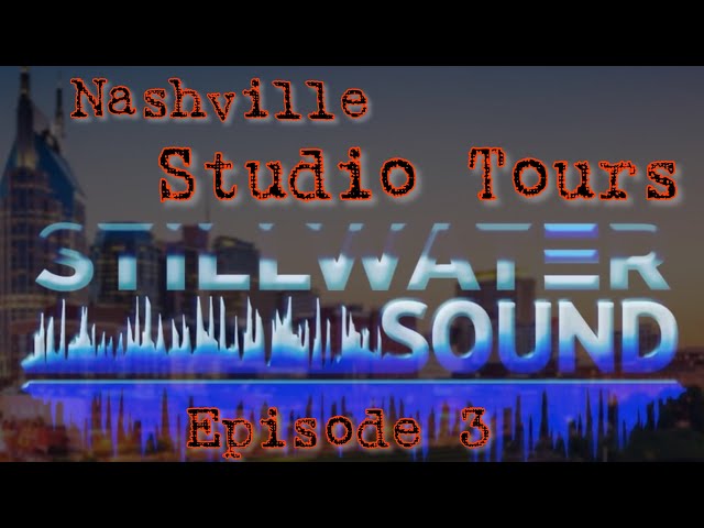 Nashville Studio Tours; Episode 3 - Stillwater Sound