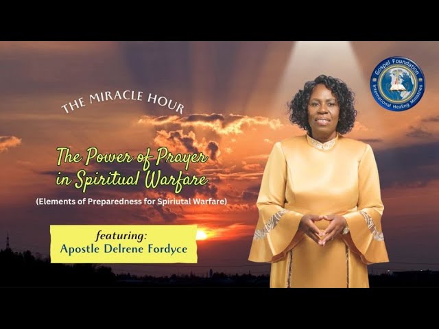 The Power of Prayer in Spiritual Warfare | MIRACLE HOUR