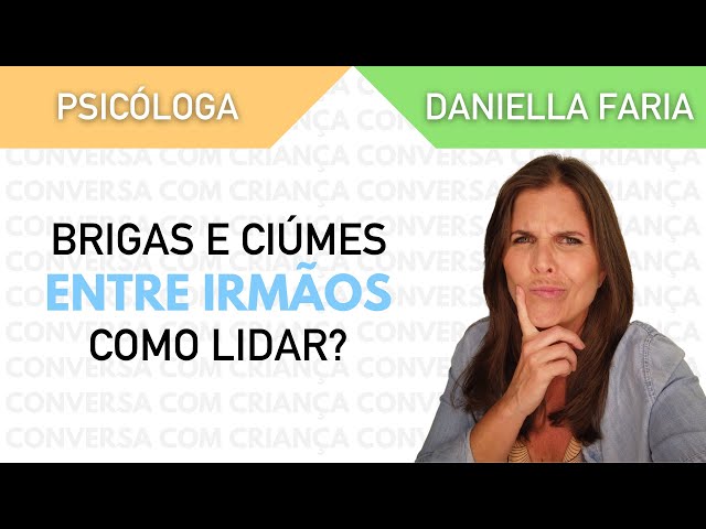 4 dicas para lidar com brigas e ciúmes entre irmãos - Psicóloga Daniella Faria