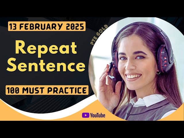 PTE Repeat Sentence - FEBRUARY 2025 - MUST PRACTICE