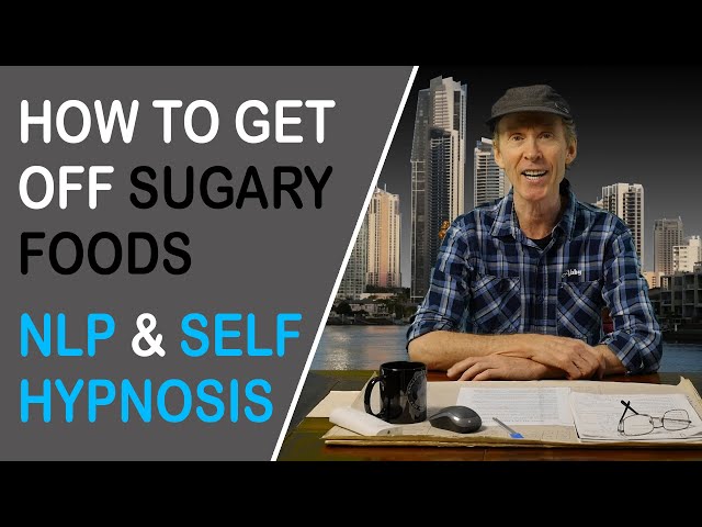 How to Get Off Sugar Using NLP & Self Hypnosis | NLP Weight Loss | Eliminate Food Cravings