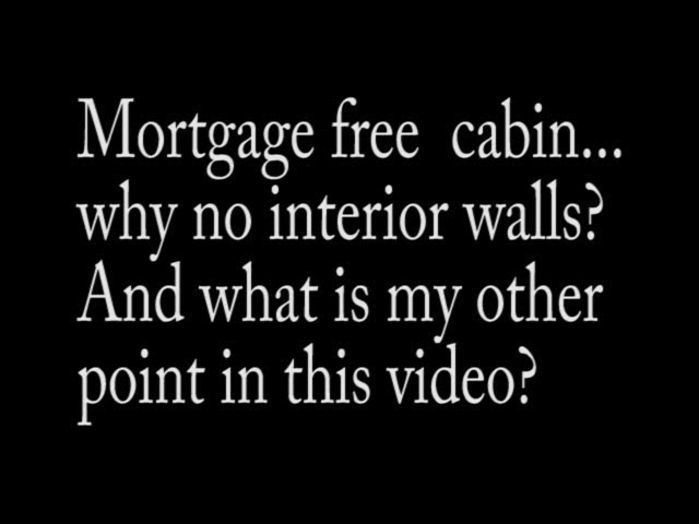 No Interior Cabin Walls, Why Decorate Them?  BECAUSE IT IS A HOME. Follow Your Dreams