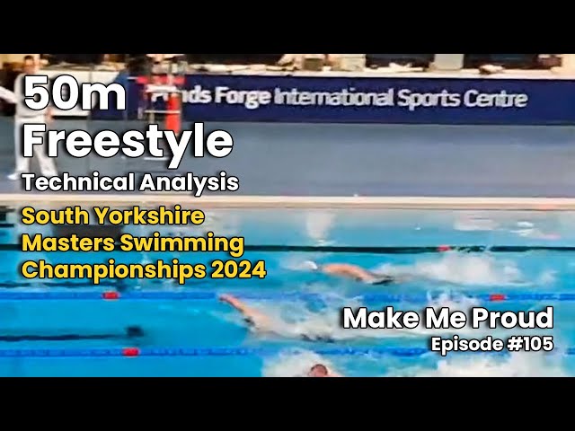 Analysing My 50m Freestyle - South Yorkshire Masters Swimming Meet 2024 | Make Me Proud #105