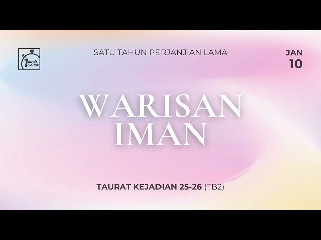 PL 10 Januari - Warisan Iman - Kejadian 25-26 (TB2)