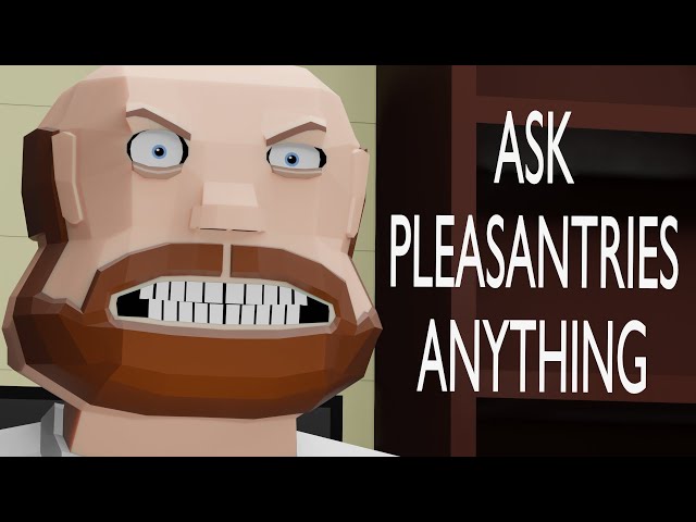 ASK PLEASANTRIES ANYTHING