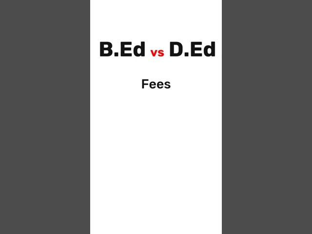 B Ed vs D Ed Ki Fees Kitni Hai | B Ed vs D Ed Fees In India | B Ed vs D Ed Which Is Better | Fees