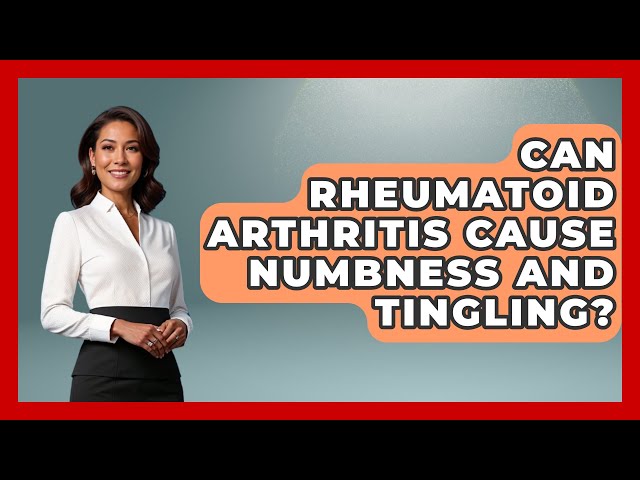 Can Rheumatoid Arthritis Cause Numbness And Tingling? - Orthopedic Support Network