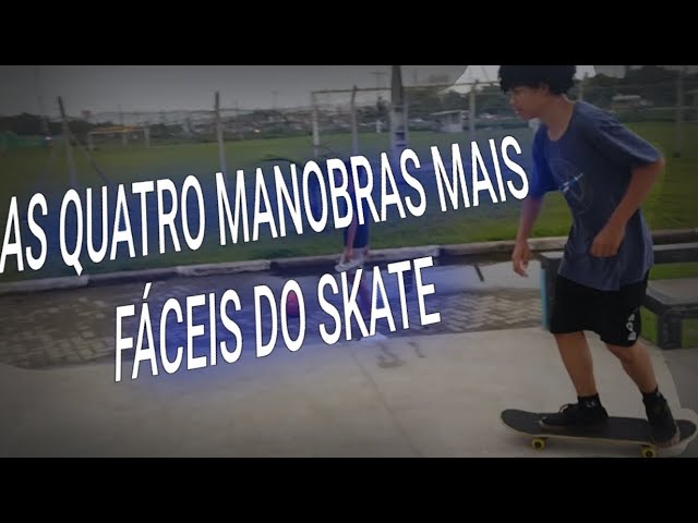 AS QUATRO MANOBRAS MAIS FÁCEIS DO SKATE (QUALQUER UM FAZ)