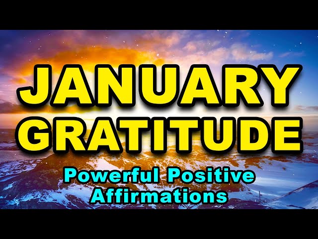 January Gratitude | Positive Morning Affirmations | Powerful Positive Affirmations | Abundance