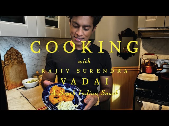 HOW TO MAKE VADAI, A SOUTH INDIAN SNACK - with Rajiv Surendra (Vegan and Gluten Free!)