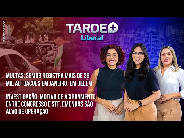 FISCALIZAÇÃO EM BELÉM RESULTA EM MAIS DE 28 MIL AUTUAÇÕES | TARDE + LIBERAL 13/02/2025