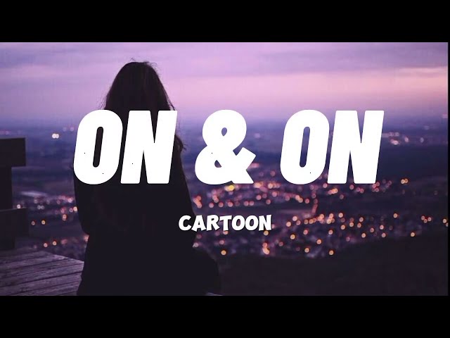 Cartoon - On & On ( Lyrics ) feat . Daniel Levi