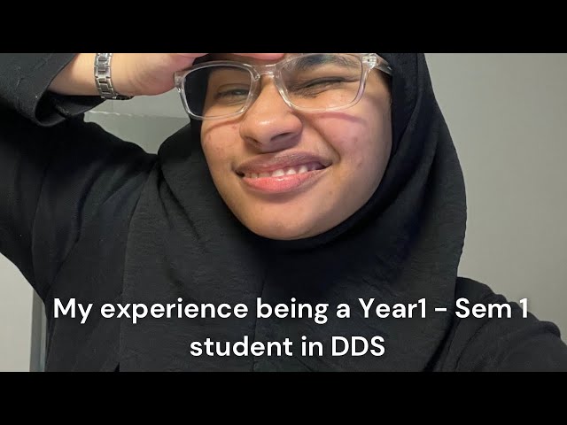 My experience being a year 1- sem 1 student in DDS