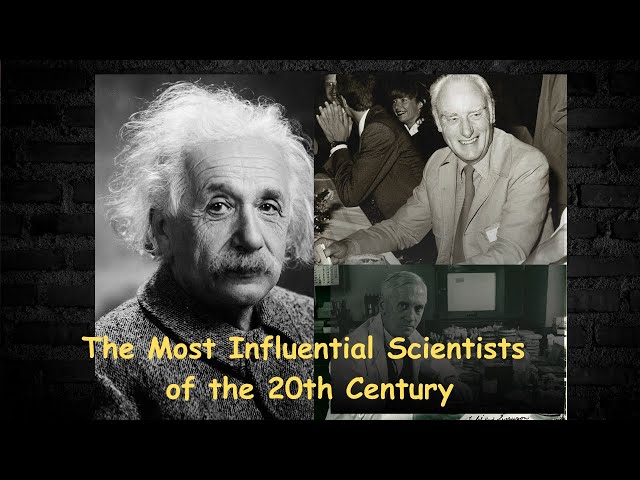 The Most Influential Scientists of the 20th Century