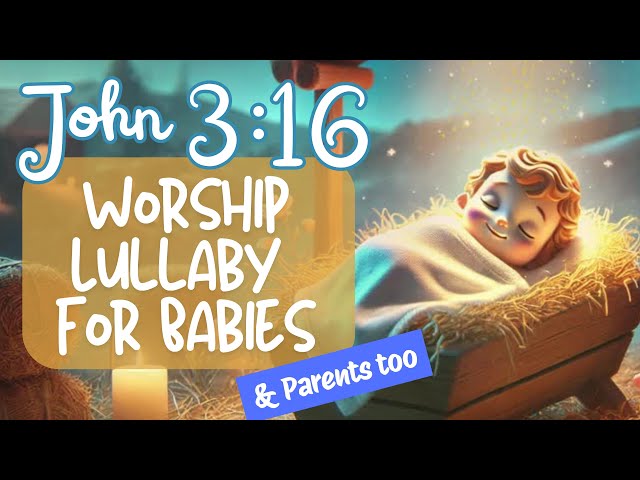 John 3:16 Lullaby Calming Music for Baby Sleep (and parents too)