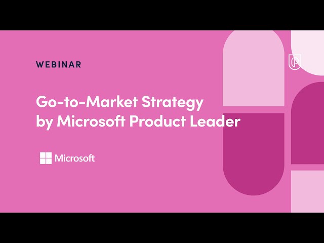 Go to Market Strategy by Microsoft Product Leader