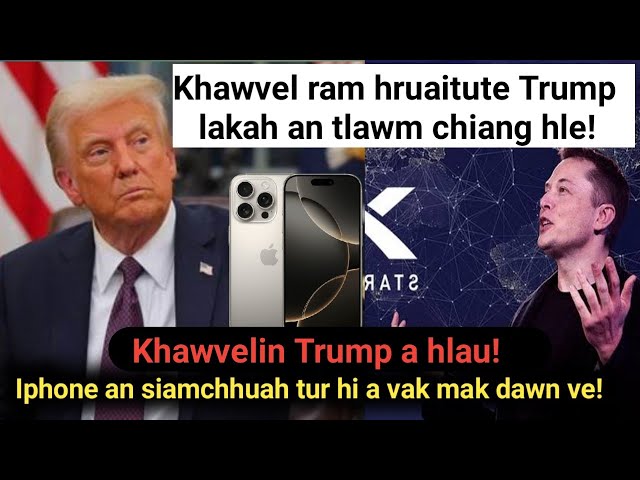 Trump lakah Khawvel ram hruaitute an tlawm chiang hle! Iphone an siamchhuah tur a turu hle!