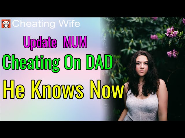 Reddit top posts| Update  MUM Cheating On DAD, He Knows Now