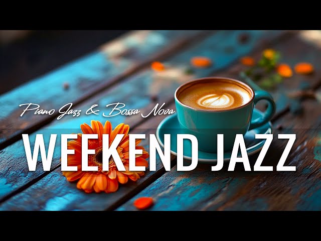 Weekend Jazz - Relax and Unwind with Gentle CAFE Jazz music