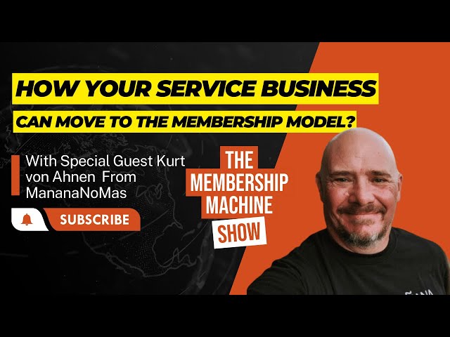 How Your Service Business Can Move to the Membership Model Membership Machine Show