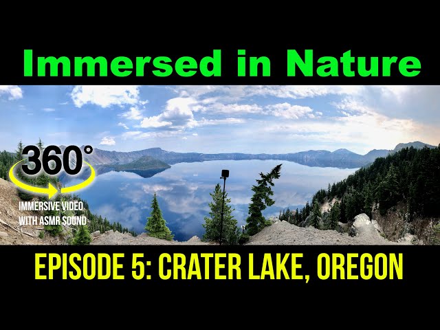 IMMERSED IN NATURE: Crater Lake, OR and it's EXPLOSIVE HISTORY. (360VR video)