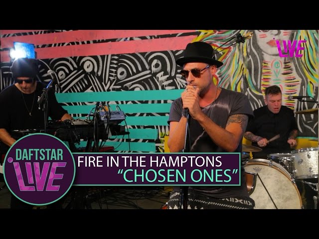 Fire In The Hamptons - Chosen Ones - DAFTSTAR LIVE