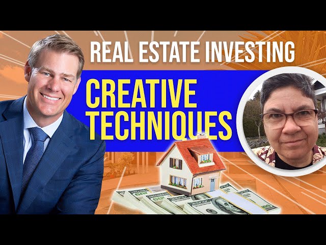 Creative Real Estate Investing Techniques To Maximize Value