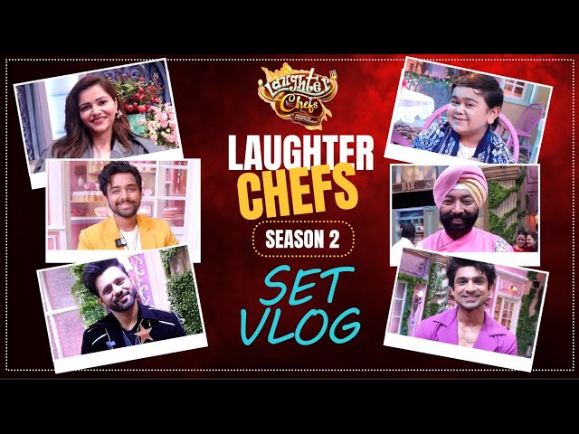 VLOG: A Day On The Sets Of Laughter Chefs Unlimited Entertainment Season 2 with India Forums