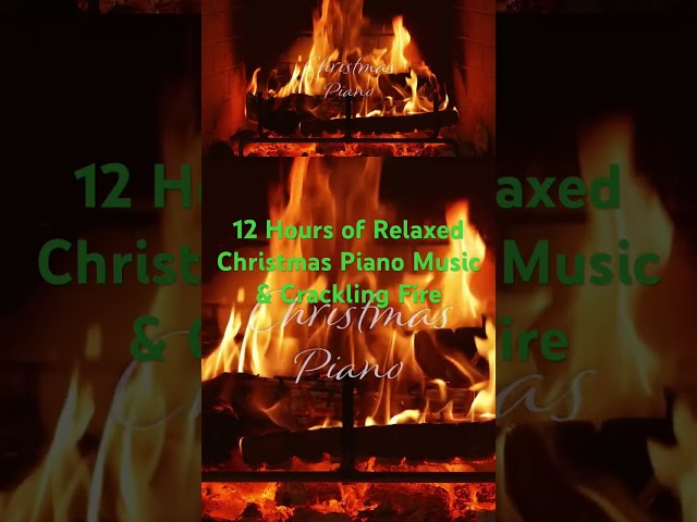 12 Hours of Relaxed Christmas Piano Music and Crackling Fireplace