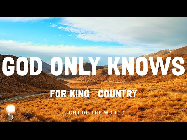 God Only Knows - for KING & COUNTRY | Hillsong Worship, Hector Gabriel,... Mix Lyrics