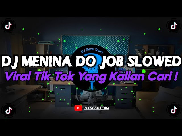 DJ MENINA DO JOB SLOWED FULL BASS VIRAL TIK TOK TERBARU 2024 YANG KALIAN CARI !