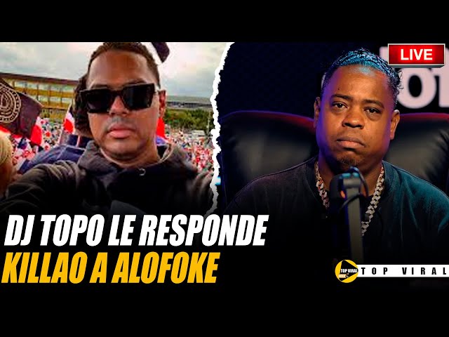 DJ TOPO LE RESPONDE FUERTEMENTE A ALOFOKE 😱🔴🔥