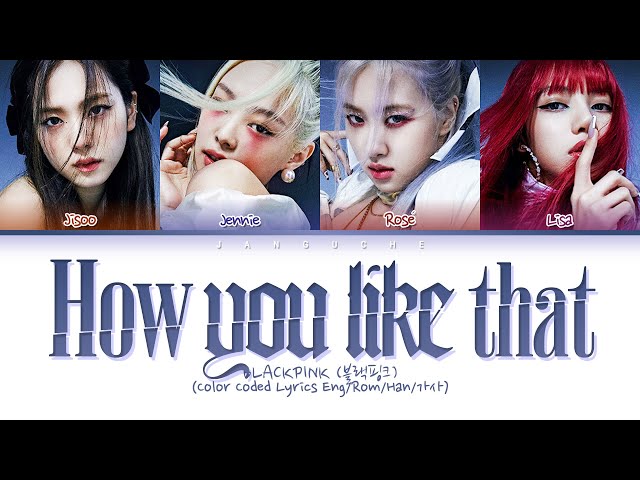 BLACKPINK (블랙핑크) - "How You Like That" (Color Coded Lyrics Eng/Rom/Han/가사)