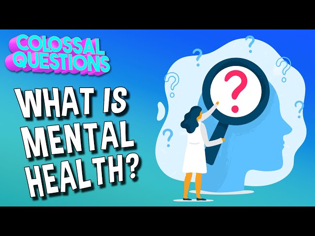 What is Mental Health? | COLOSSAL QUESTIONS