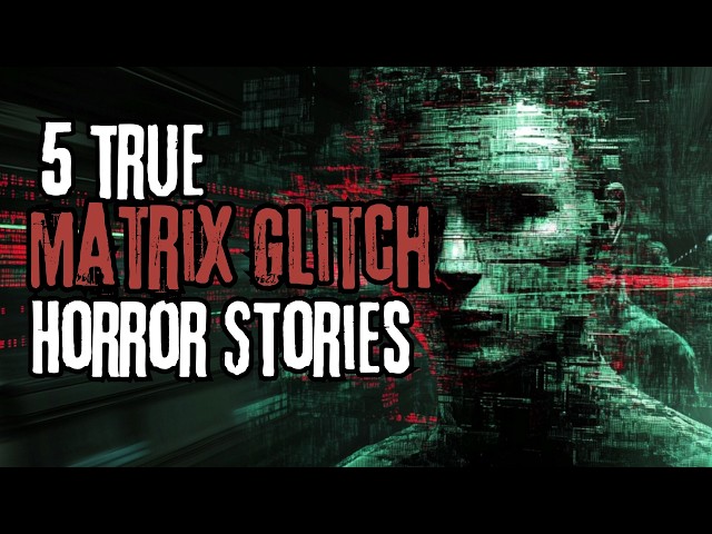 5 True Disturbing Glitches in the Matrix Stories