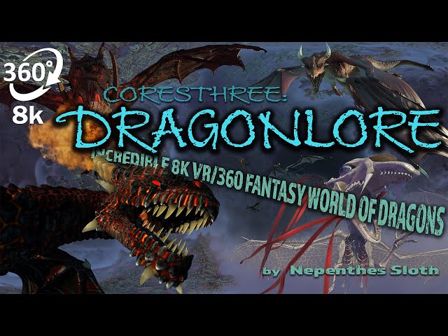 CORESTHREE: DRAGONLORE - VR/360 flight in a fantasy world of Dragons - 8K & original music score