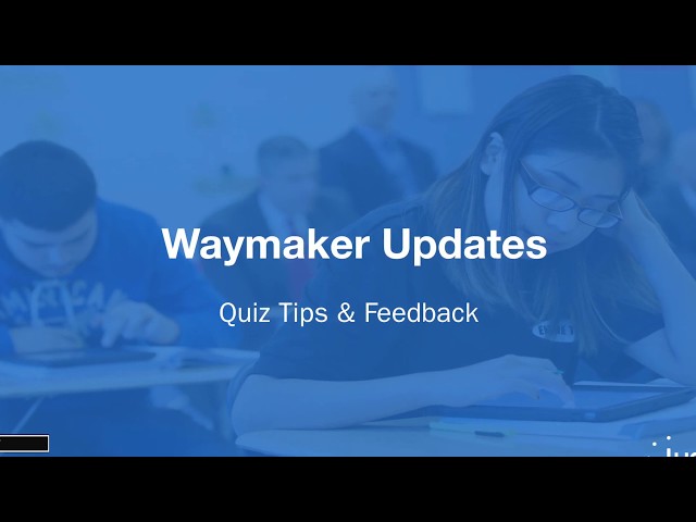 Waymaker Updates May 2019:  Quiz Tips & Feedback